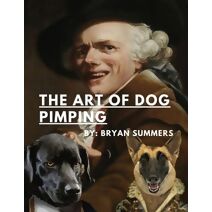 Art Of Dog Pimping-A Guide To Breeding Your Dog