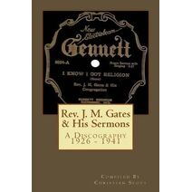 Rev. J. M. Gates & His Sermons A Discography 1926 - 1941
