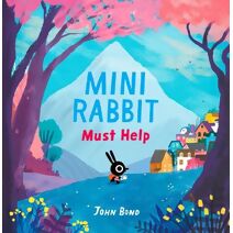 Mini Rabbit Must Help (Mini Rabbit)
