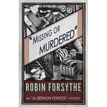Missing or Murdered ("Algernon Vereker" Mysteries)
