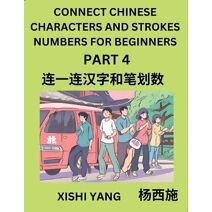 Connect Chinese Character Strokes Numbers (Part 4)- Moderate Level Puzzles for Beginners, Test Series to Fast Learn Counting Strokes of Chinese Characters, Simplified Characters and Pinyin,