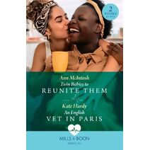 Twin Babies To Reunite Them / An English Vet In Paris Mills & Boon Medical (Mills & Boon Medical)