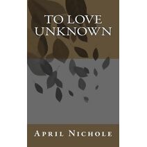 To Love Unknown