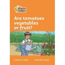 Are tomatoes vegetables or fruit? (Collins Peapod Readers)