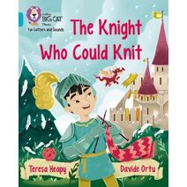 Knight Who Could Knit (Collins Big Cat Phonics for Letters and Sounds)
