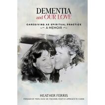 Dementia and Our Love