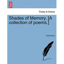 Shades of Memory. [A Collection of Poems.]