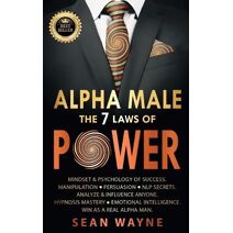 ALPHA MALE the 7 Laws of POWER (Alpha Male)