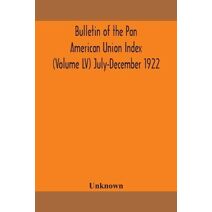 Bulletin of the Pan American Union Index (Volume LV) July-December 1922
