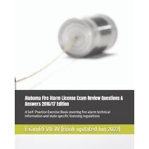 Alabama Fire Alarm License Exam Review Questions & Answers 2016/17 Edition