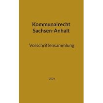 Kommunalrecht Sachsen-Anhalt. Vorschriftensammlung