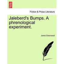 Jaleberd's Bumps. a Phrenological Experiment.