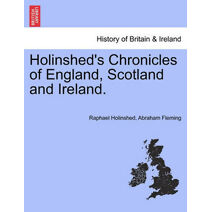 Holinshed's Chronicles of England, Scotland and Ireland. VOL. I
