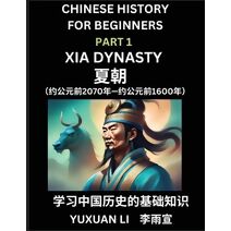 Chinese History (Part 1) - Xia Dynasty, Learn Mandarin Chinese language and Culture, Easy Lessons for Beginners to Learn Reading Chinese Characters, Words, Sentences, Paragraphs, Simplified