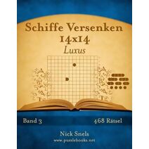 Schiffe Versenken 14x14 Luxus - Band 3 - 468 Rätsel (Schiffe Versenken)