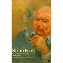 Brian Friel: Essays, Diaries, Interviews: 1964-1999