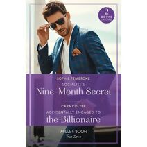 Socialite's Nine-Month Secret / Accidentally Engaged To The Billionaire Mills & Boon True Love (Mills & Boon True Love)