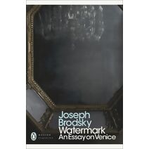 Watermark: An Essay on Venice (Penguin Modern Classics)