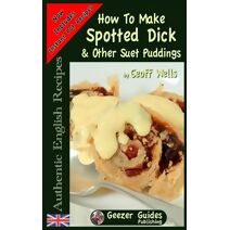How To Make Spotted Dick & Other Suet Puddings (Authentic English Recipes)