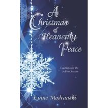 Christmas of Heavenly Peace (Advent Readings by Lynne Modranski)