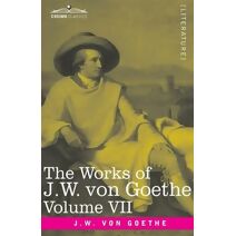 Works of J.W. von Goethe, Vol. VII (in 14 volumes)