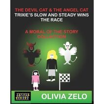 Devil Cat and The Angel Cat Trixie's Slow and Steady Race (Devil Cat & the Angel Cat in Trixie's World: A Moral of the Story Collection)