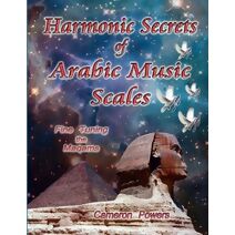 Harmonic Secrets of Arabic Music Scales