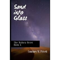 Sand into Glass (Malora Octet)