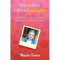 How to raise children successfully.