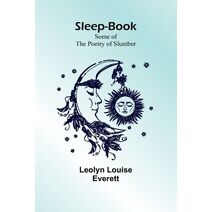 Sleep-Book; Some of the Poetry of Slumber