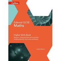 GCSE Maths Edexcel Higher Reasoning and Problem Solving Skills Book (Collins GCSE Maths)