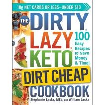 DIRTY, LAZY, KETO Dirt Cheap Cookbook (DIRTY, LAZY, KETO Diet Cookbook Series)