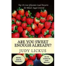 Are You Sweet Enough Already? (Low Glycemic Happiness)