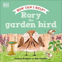 Rory the Garden Bird (Roly and Friends)