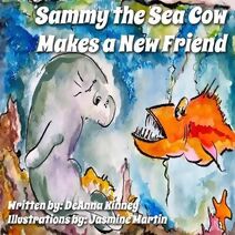 Sammy the Sea Cow Makes a New Friend (Sammy the Sea Cow)