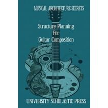 Musical Architecture Secrets (Guitar Composition Blueprint)
