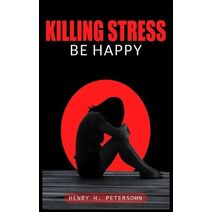 Kill Stress - Be Happy