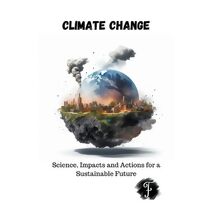 Climate Change Science, Impacts and Actions for a Sustainable Future