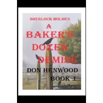 Sherlock Holmes A Baker's Dozen Demise (Sherlock Holmes Trilogy)