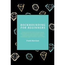 Rockhounding for Beginners