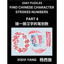 Find Chinese Character Strokes Numbers (Part 4)- Simple Chinese Puzzles for Beginners, Test Series to Fast Learn Counting Strokes of Chinese Characters, Simplified Characters and Pinyin, Eas