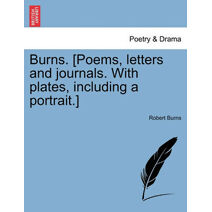 Burns. [Poems, letters and journals. With plates, including a portrait.] Vol. II