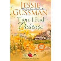 There I Find Patience (Strawberry Sands Beach Romance Book 8) (Strawberry Sands Beach Sweet Romance) Large Print Edition (Strawberry Sands Beach Sweet Romance)