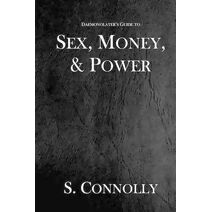 Sex, Money, & Power (Daemonolater's Guide)