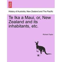 Te Ika a Maui, or, New Zealand and its inhabitants, etc.