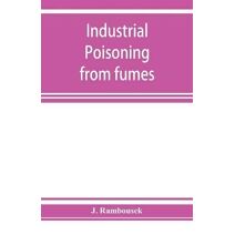 Industrial poisoning from fumes, gases and poisons of manufacturing processes