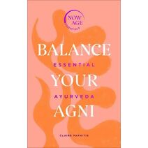 Balance Your Agni (Now Age Series)