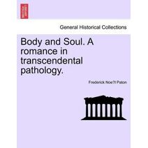 Body and Soul. a Romance in Transcendental Pathology.