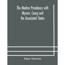 Madras Presidency with Mysore, Coorg and the Associated States