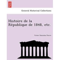 Histoire de la République de 1848, etc.
